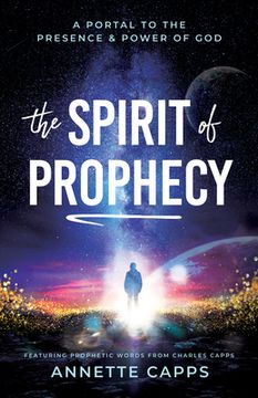 portada The Spirit of Prophecy: A Portal to the Presence and Power of god (en Inglés)