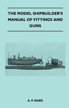 portada the model shipbuilder's manual of fittings and guns (en Inglés)