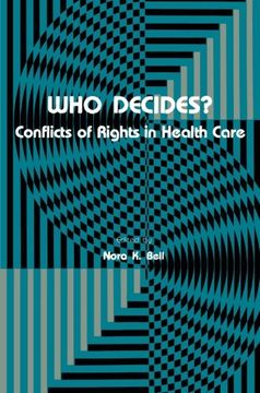 portada Who Decides?: Conflicts of Rights in Health Care (Contemporary Issues in Biomedicine, Ethics, and Society)