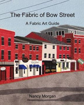 portada The Fabric of Bow Street: A Fabric Art Guide (en Inglés)