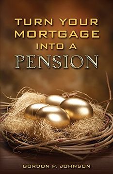 portada Turn Your Mortgage into a Pension (en Inglés)