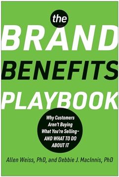 portada The Brand Benefits Playbook: Why Customers Aren't Buying What You're Selling--And What to do About it (en Inglés)