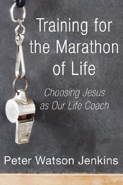 portada training for the marathon of life: choosing jesus as our life coach (en Inglés)