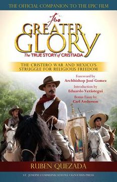 portada for greater glory: the true story of cristiada: the cristero war and mexico ` s struggle for religious freedom (in English)