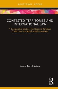 portada Contested Territories and International Law: A Comparative Study of the Nagorno-Karabakh Conflict and the Aland Islands Precedent (en Inglés)