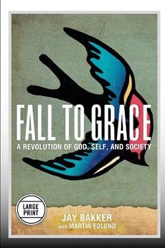 portada fall to grace: a revolution of god, self & society (large print edition) (in English)