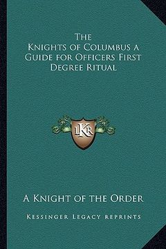 portada the knights of columbus a guide for officers first degree ritual (en Inglés)