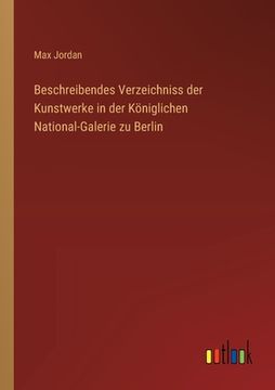 portada Beschreibendes Verzeichniss der Kunstwerke in der Königlichen National-Galerie zu Berlin (in German)