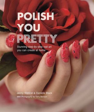 portada Polish you Pretty: Stunning Step-By-Step Nail art you can Create at Home 