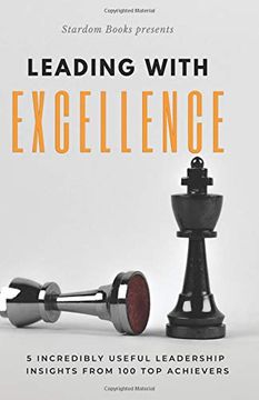 portada Leading With Excellence: 5 Incredibly Useful Leadership Insights From 100 top Achievers (en Inglés)
