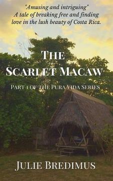 portada The Scarlet Macaw: Part 1 of the Pura Vida Series (en Inglés)
