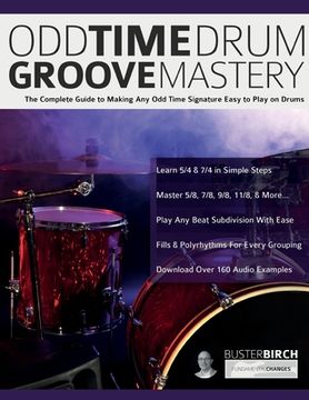 portada Odd Time Drum Groove Mastery: The Complete Guide to Making Any Odd Time Signature Easy to Play on Drums (en Inglés)