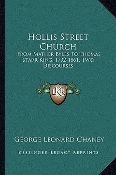 portada hollis street church: from mather byles to thomas starr king, 1732-1861, two discourses