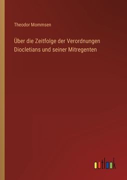 portada Über die Zeitfolge der Verordnungen Diocletians und seiner Mitregenten (en Alemán)