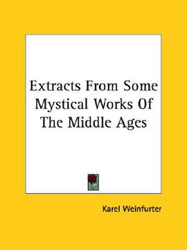 portada extracts from some mystical works of the middle ages (en Inglés)