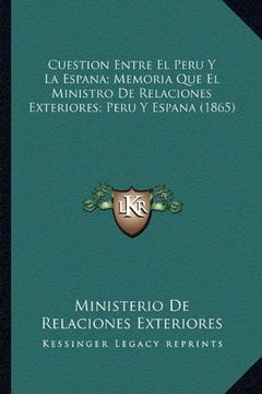 portada Cuestion Entre el Peru y la Espana; Memoria que el Ministro de Relaciones Exteriores; Peru y Espana (1865)