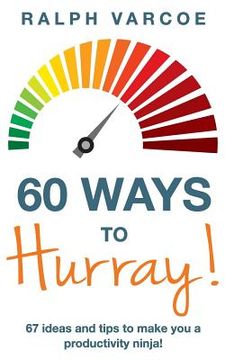 portada 60 Ways to Hurray!: 67 Ideas and Tips to Make you a Productivity Ninja! (en Inglés)