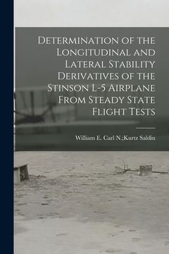 portada Determination of the Longitudinal and Lateral Stability Derivatives of the Stinson L-5 Airplane From Steady State Flight Tests (en Inglés)