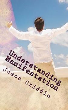 portada Understanding Manifestation: Better Edition Rough Draft (en Inglés)