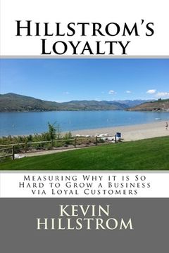 portada Hillstrom's Loyalty: Measuring Why it is So Hard to Grow a Business via Loyal Customers (en Inglés)