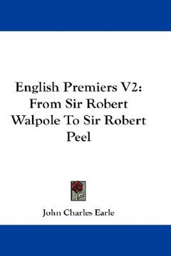portada english premiers v2: from sir robert walpole to sir robert peel (in English)