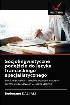 portada Socjolingwistyczne podejście do języka francuskiego specjalistycznego (en Polaco)
