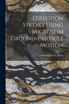 portada Direction Studies Using Microseim Ground-particle Motion (en Inglés)