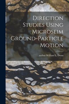 portada Direction Studies Using Microseim Ground-particle Motion (in English)