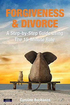 portada Forgiveness & Divorce: A Step-By-Step Guide Using the 15-Minute Rule (in English)