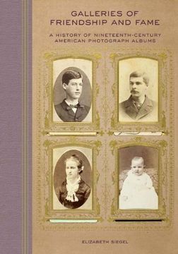 portada Galleries of Friendship and Fame: A History of Nineteenth-Century American Photograph Albums (en Inglés)