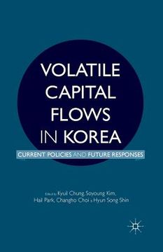 portada Volatile Capital Flows in Korea: Current Policies and Future Responses (en Inglés)