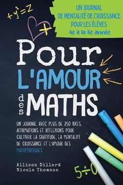portada Pour L'Amour des Maths: Un journal avec plus de 250 idées, affirmations et réflexions pour cultiver la gratitude, la mentalité de croissance e (en Francés)
