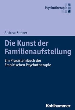 portada Die Kunst Der Familienaufstellung: Ein Praxislehrbuch Der Empirischen Psychotherapie (en Alemán)