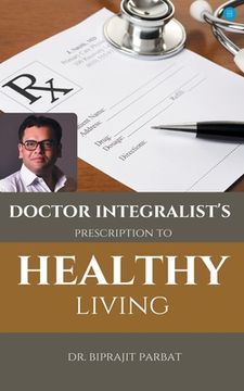 portada Doctor Integralist's Prescription to Healthy Living (en Inglés)