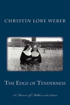 portada The Edge of Tenderness: A Memoir of Mothers and Sisters (en Inglés)