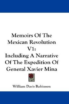 portada memoirs of the mexican revolution v1: including a narrative of the expedition of general xavier mina (en Inglés)