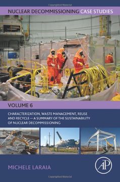 portada Nuclear Decommissioning Case Studies: Characterization, Waste Management, Reuse and Recycle: A Summary of the Sustainability of Nuclear. Decommissioning Case Studies, Volume 6) (en Inglés)