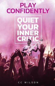 portada Play Confidently: Quiet Your Inner Critic (en Inglés)