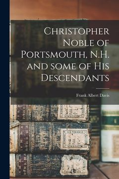 portada Christopher Noble of Portsmouth, N.H. and Some of His Descendants