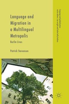 portada Language and Migration in a Multilingual Metropolis: Berlin Lives (en Inglés)