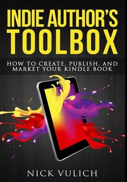 portada Indie Author's Toolbox: How to create, publish, and market your Kindle book (in English)