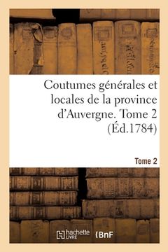 portada Coutumes Générales Et Locales de la Province d'Auvergne. Tome 2 (en Francés)