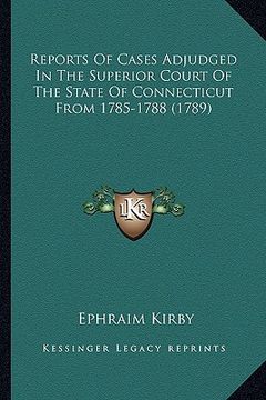 portada reports of cases adjudged in the superior court of the state of connecticut from 1785-1788 (1789)