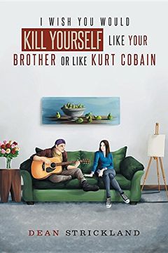 portada I Wish you Would Kill Yourself Like Your Brother or Like Kurt Cobain (in English)