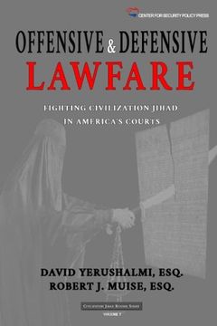 portada Offensive and Defensive Lawfare: Fighting Civilization Jihad in America's Courts (Civilization Jihad Reader Series) (Volume 7)