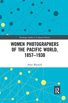 portada Women Photographers of the Pacific World, 1857–1930 (Routledge Studies in Cultural History) (en Inglés)