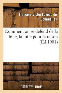 portada Comment on Se Défend de la Folie, La Lutte Pour La Raison (en Francés)
