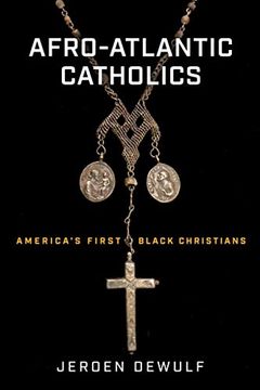portada Afro-Atlantic Catholics: America’S First Black Christians (en Inglés)