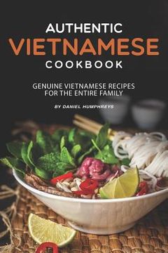 portada Authentic Vietnamese Cookbook: Genuine Vietnamese Recipes for the Entire Family