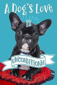 portada A Dog's Love Is Unconditional (en Inglés)